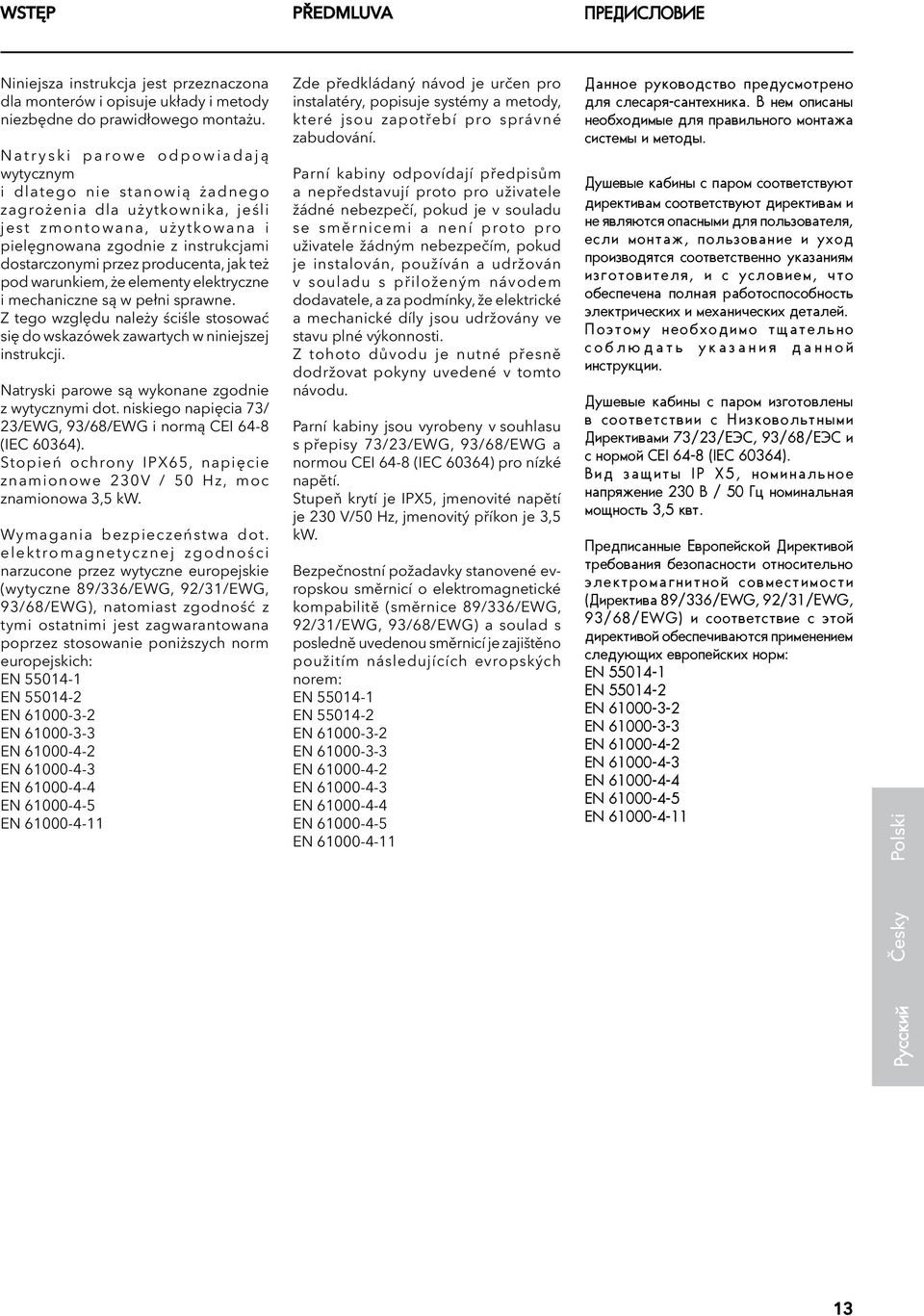 dostarczonymi przez producenta, jak też pod warunkiem, że elementy elektryczne i mechaniczne są w pełni sprawne.