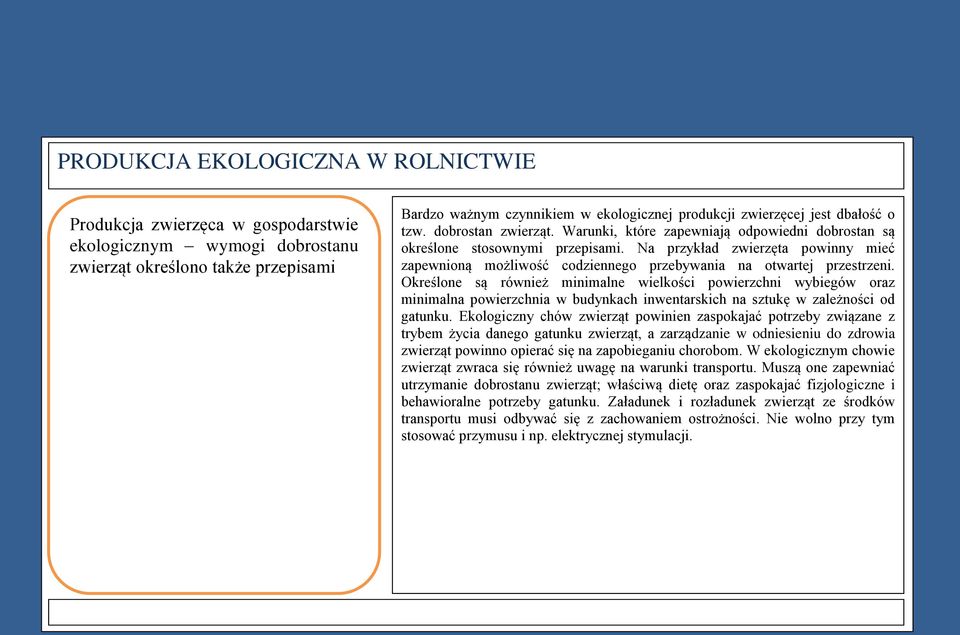 Na przykład zwierzęta powinny mieć zapewnioną możliwość codziennego przebywania na otwartej przestrzeni.