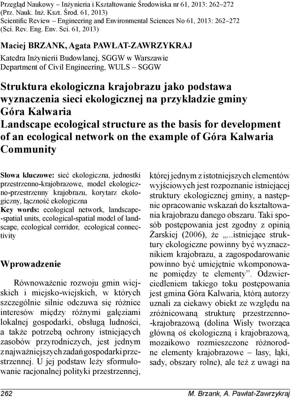 61, 2013) Maciej BRZANK, Agata PAWŁAT-ZAWRZYKRAJ Katedra Inżynierii Budowlanej, SGGW w Warszawie Department of Civil Engineering, WULS SGGW Struktura ekologiczna krajobrazu jako podstawa wyznaczenia