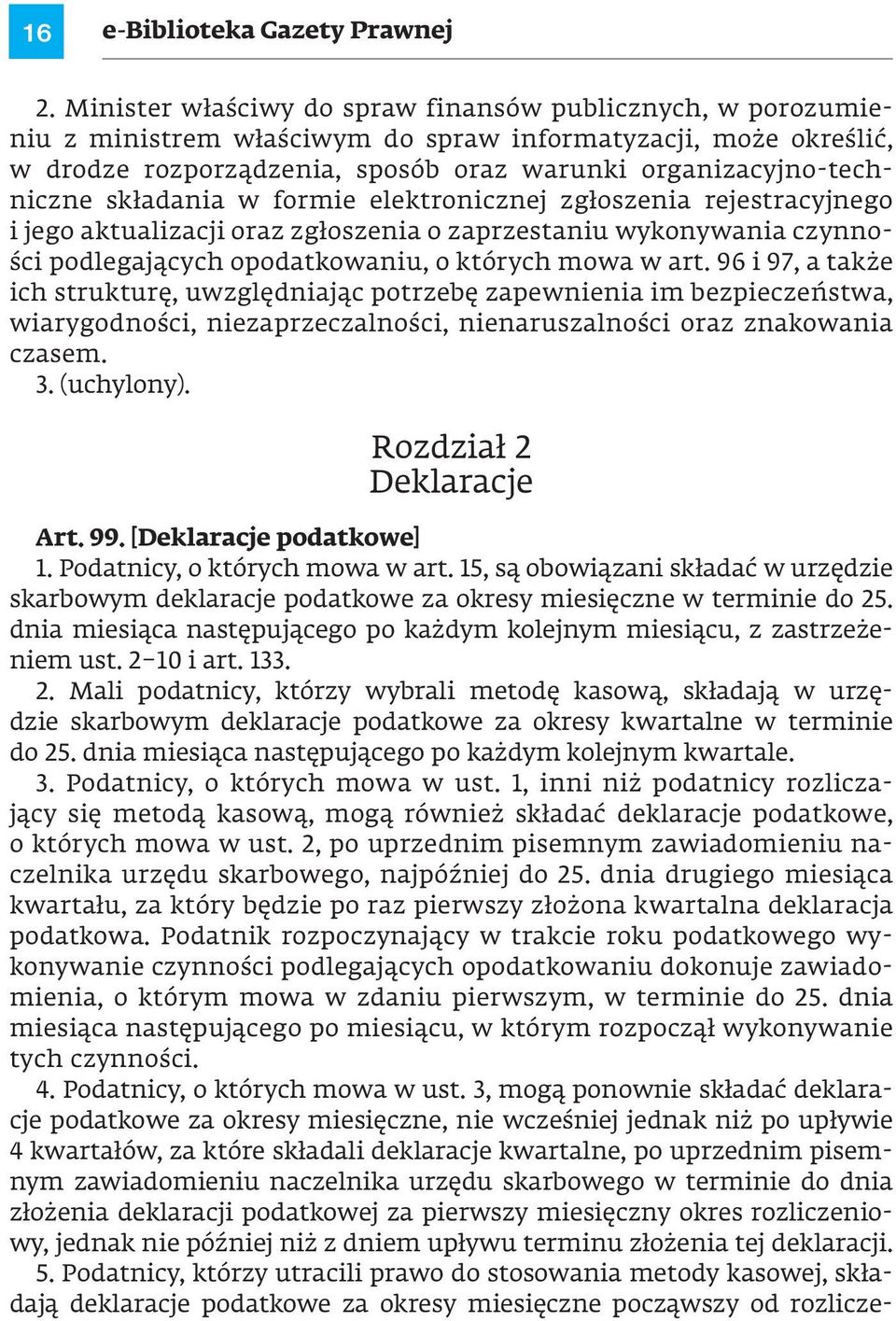 składania w formie elektronicznej zgłoszenia rejestracyjnego i jego aktualizacji oraz zgłoszenia o zaprzestaniu wykonywania czynności podlegających opodatkowaniu, o których mowa w art.