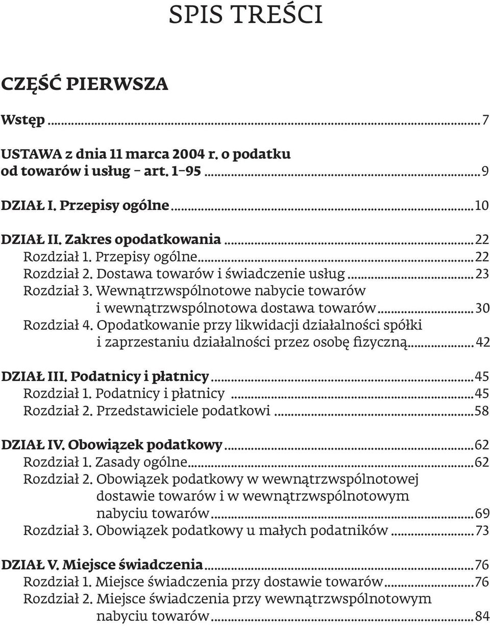 Opodatkowanie przy likwidacji działalności spółki i zaprzestaniu działalności przez osobę fizyczną...42 DziaŁ iii. podatnicy i płatnicy...45 Rozdział 1. Podatnicy i płatnicy...45 Rozdział 2.