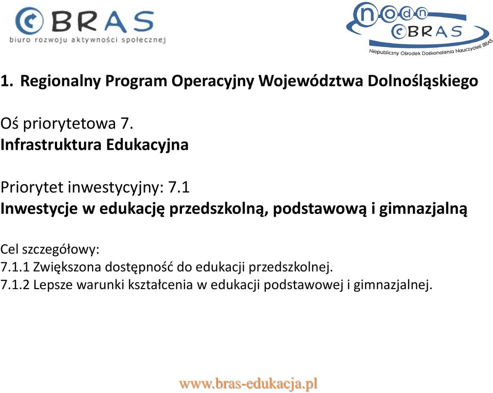 1 Inwestycje w edukację przedszkolną, podstawową i gimnazjalną Cel