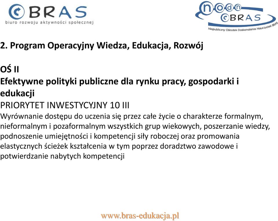 nieformalnym i pozaformalnym wszystkich grup wiekowych, poszerzanie wiedzy, podnoszenie umiejętności i kompetencji