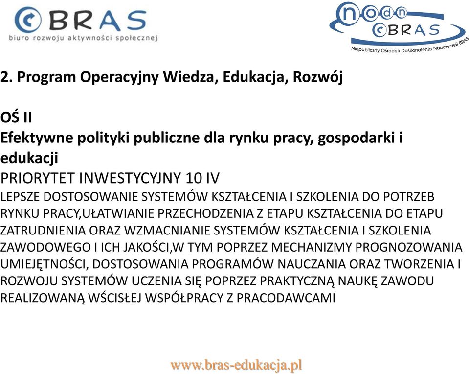 ZATRUDNIENIA ORAZ WZMACNIANIE SYSTEMÓW KSZTAŁCENIA I SZKOLENIA ZAWODOWEGO I ICH JAKOŚCI,W TYM POPRZEZ MECHANIZMY PROGNOZOWANIA UMIEJĘTNOŚCI,