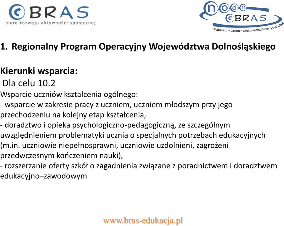 kolejny etap kształcenia, - doradztwo i opieka psychologiczno-pedagogiczną, ze szczególnym uwzględnieniem problematyki ucznia o