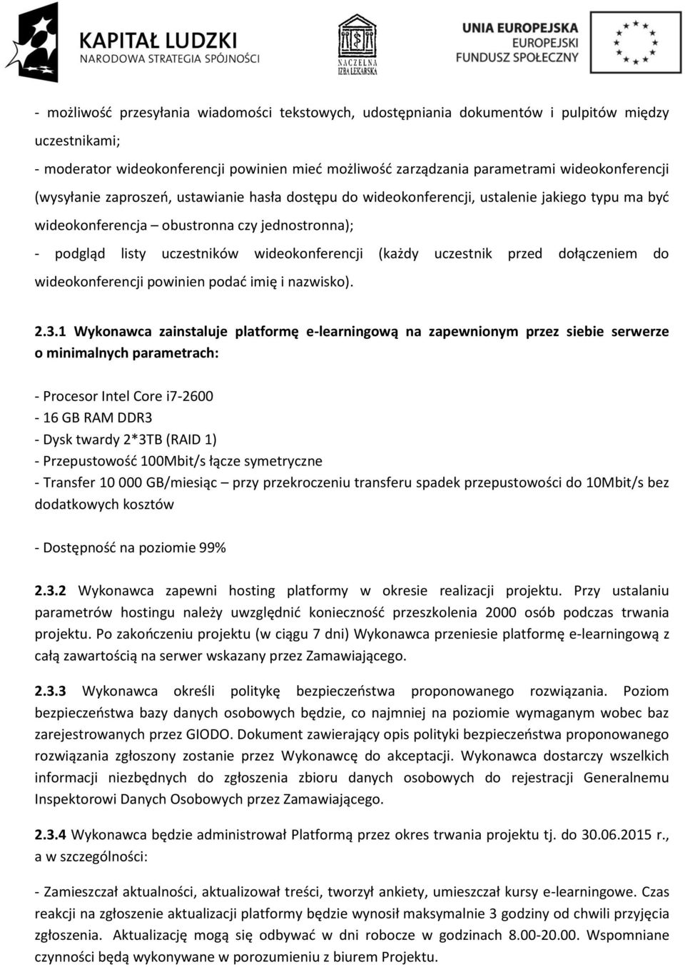 uczestnik przed dołączeniem do wideokonferencji powinien podać imię i nazwisko). 2.3.