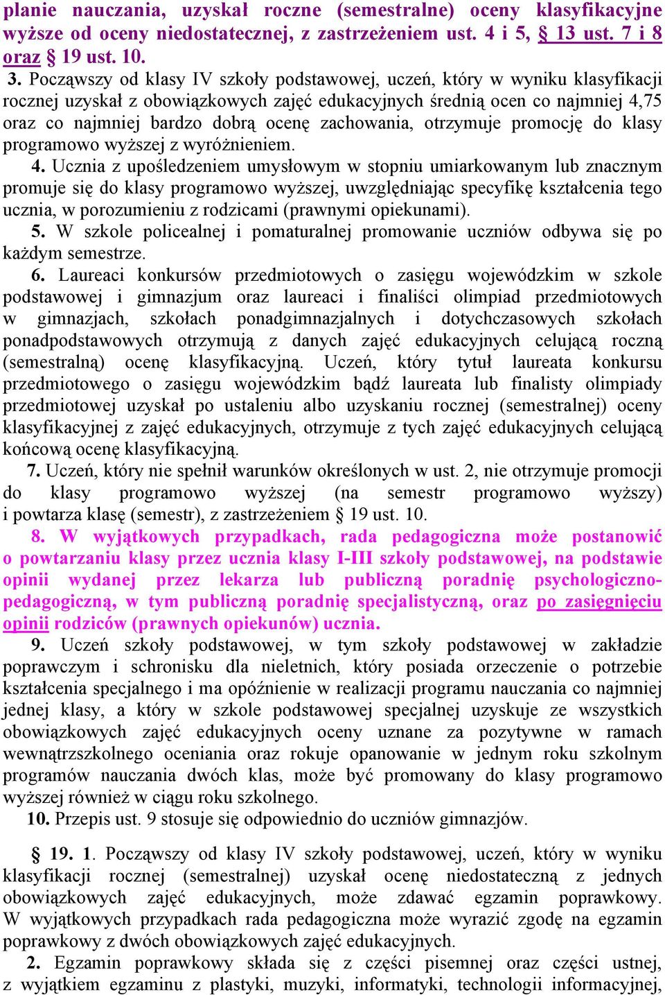 zachowania, otrzymuje promocję do klasy programowo wyższej z wyróżnieniem. 4.