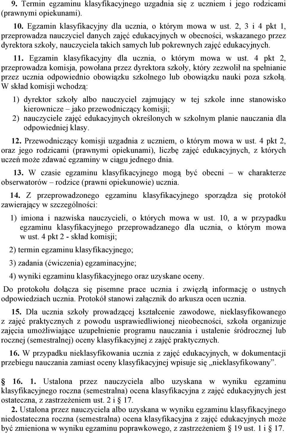 Egzamin klasyfikacyjny dla ucznia, o którym mowa w ust.