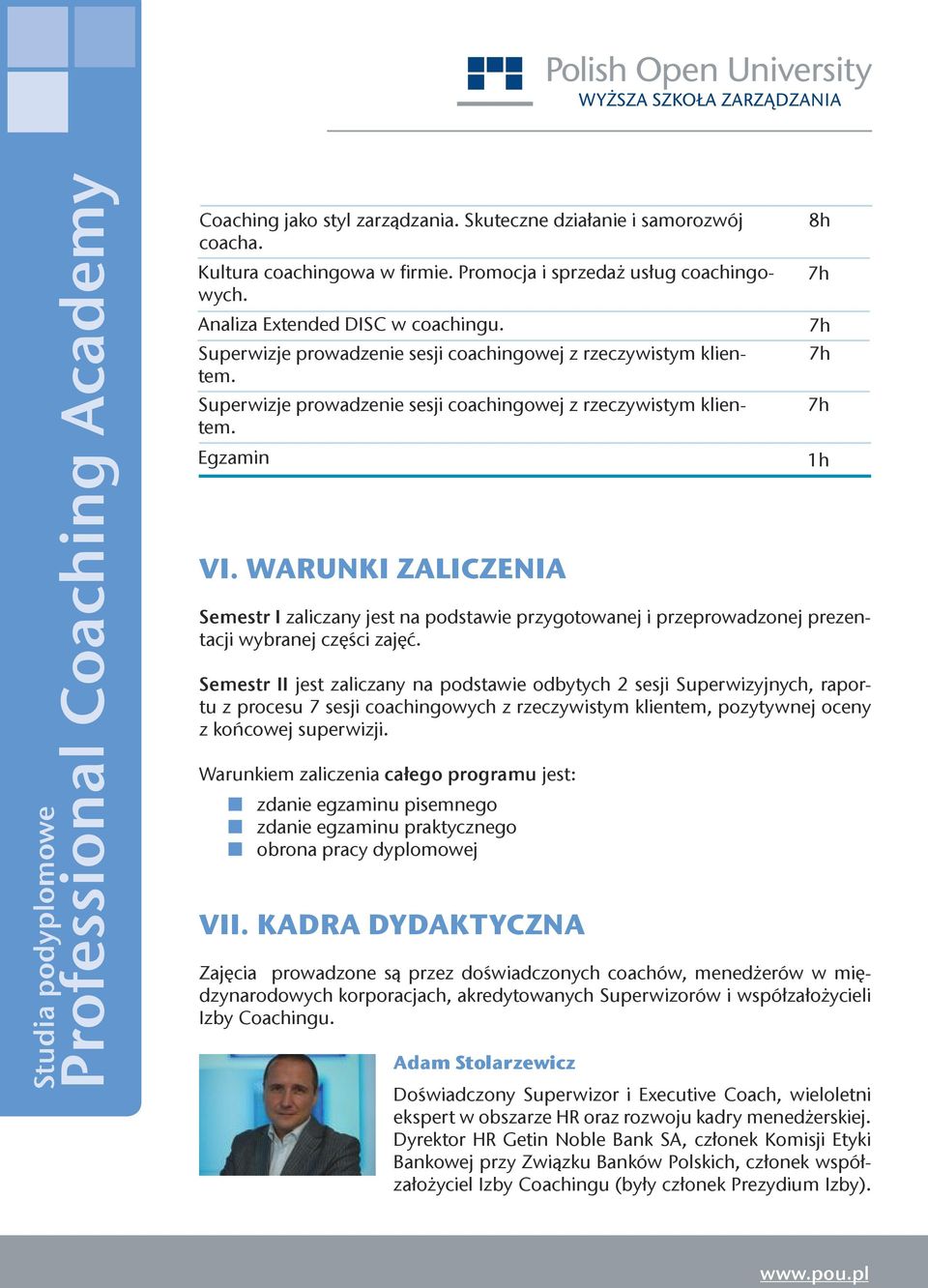 WARUNKI ZALICZENIA Semestr I zaliczany jest na podstawie przygotowanej i przeprowadzonej prezentacji wybranej części zajęć.