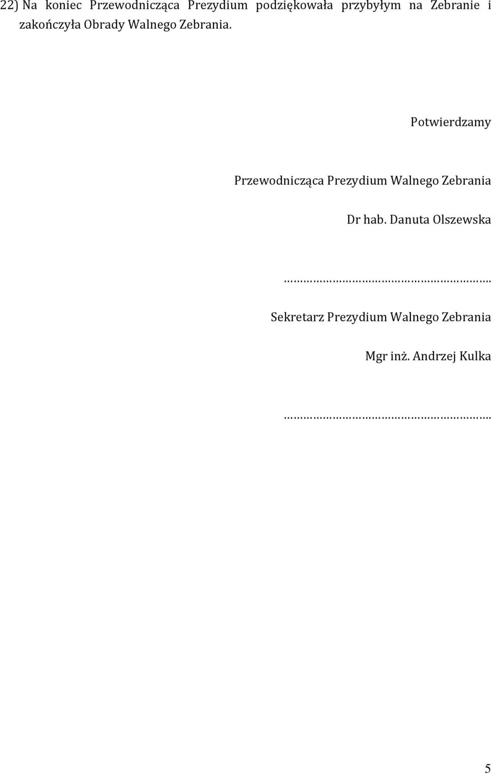 Potwierdzamy Przewodnicząca Prezydium Walnego Zebrania Dr hab.