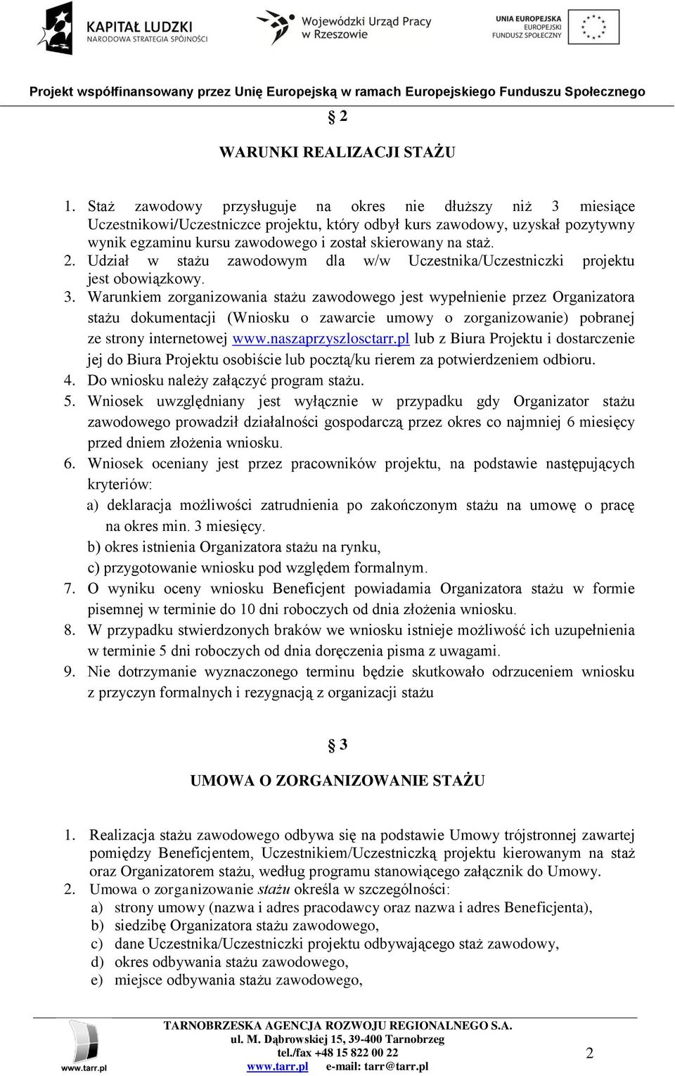 staż. 2. Udział w stażu zawodowym dla w/w Uczestnika/Uczestniczki projektu jest obowiązkowy. 3.