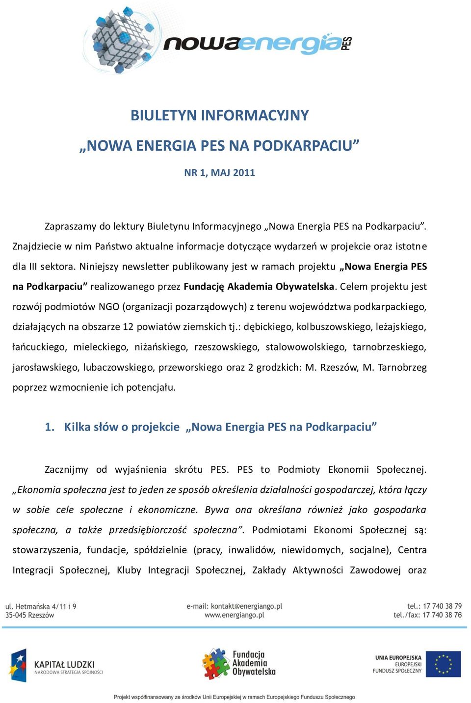 Niniejszy newsletter publikowany jest w ramach projektu Nowa Energia PES na Podkarpaciu realizowanego przez Fundację Akademia Obywatelska.