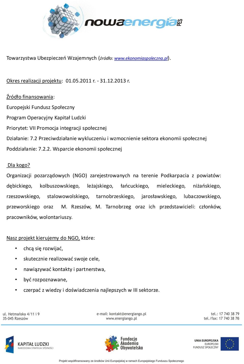 2 Przeciwdziałanie wykluczeniu i wzmocnienie sektora ekonomii społecznej Poddziałanie: 7.2.2. Wsparcie ekonomii społecznej Dla kogo?