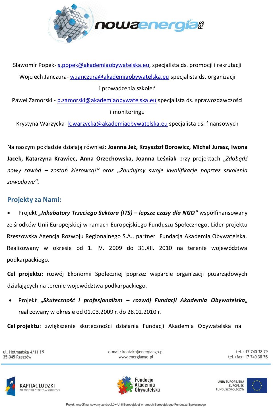 sprawozdawczości i monitoringu Krystyna Warzycka- k.warzycka@akademiaobywatelska.eu specjalista ds.