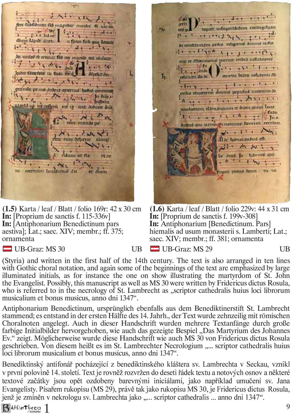 38; ornamenta UB-Graz: MS 29 UB (Styria) and written in the first half of the 4th century.