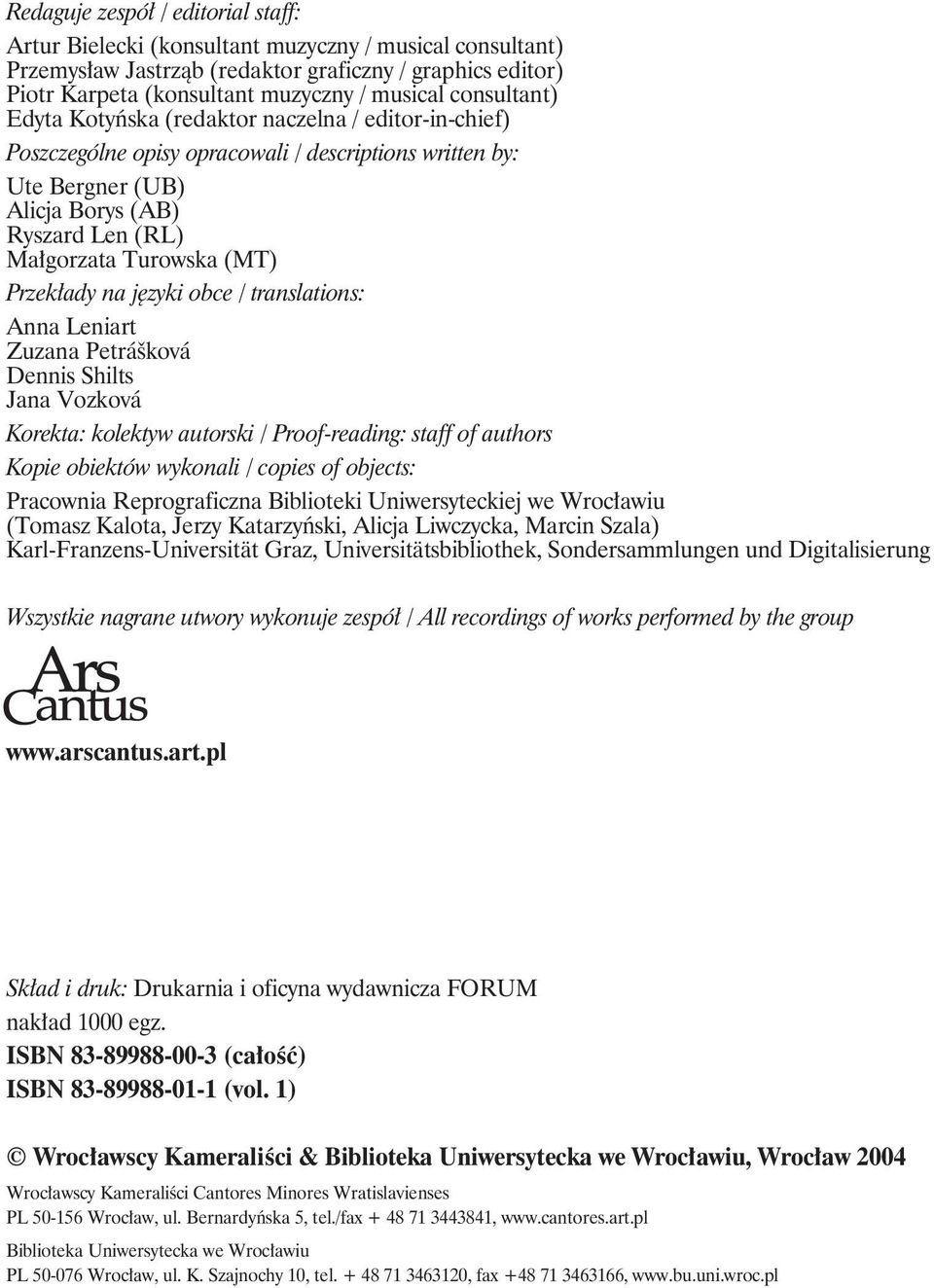 Przekłady na języki obce / translations: Anna Leniart Zuzana Petrášková Dennis Shilts Jana Vozková Korekta: kolektyw autorski / Proof-reading: staff of authors Kopie obiektów wykonali / copies of