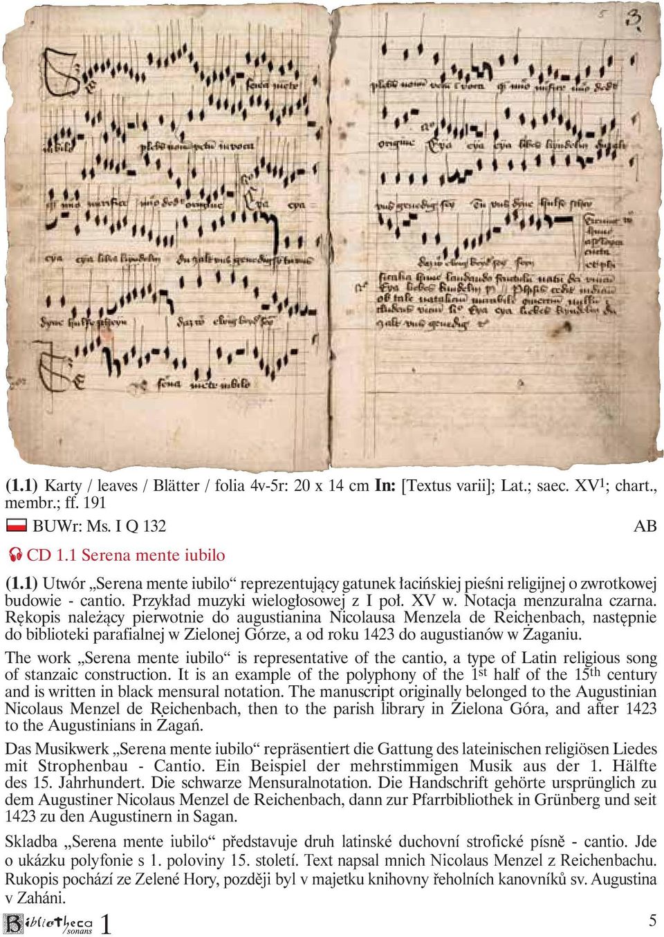 Rękopis należący pierwotnie do augustianina Nicolausa Menzela de Reichenbach, następnie do biblioteki parafialnej w Zielonej Górze, a od roku 423 do augustianów w Żaganiu.