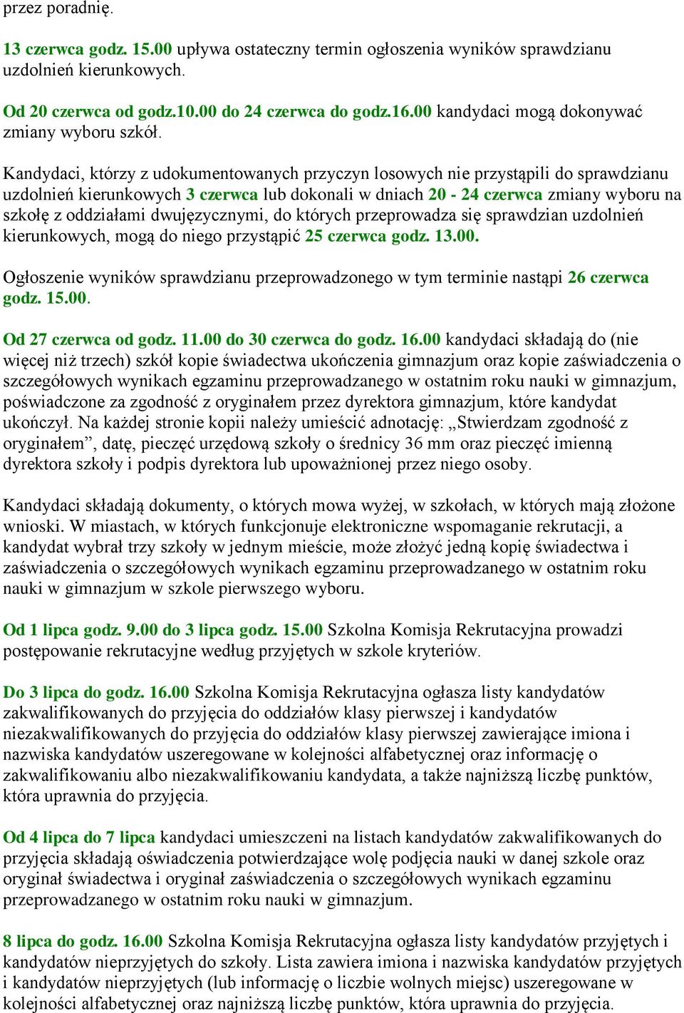 Kandydaci, którzy z udokumentowanych przyczyn losowych nie przystąpili do sprawdzianu uzdolnień kierunkowych 3 czerwca lub dokonali w dniach 20-24 czerwca zmiany wyboru na szkołę z oddziałami