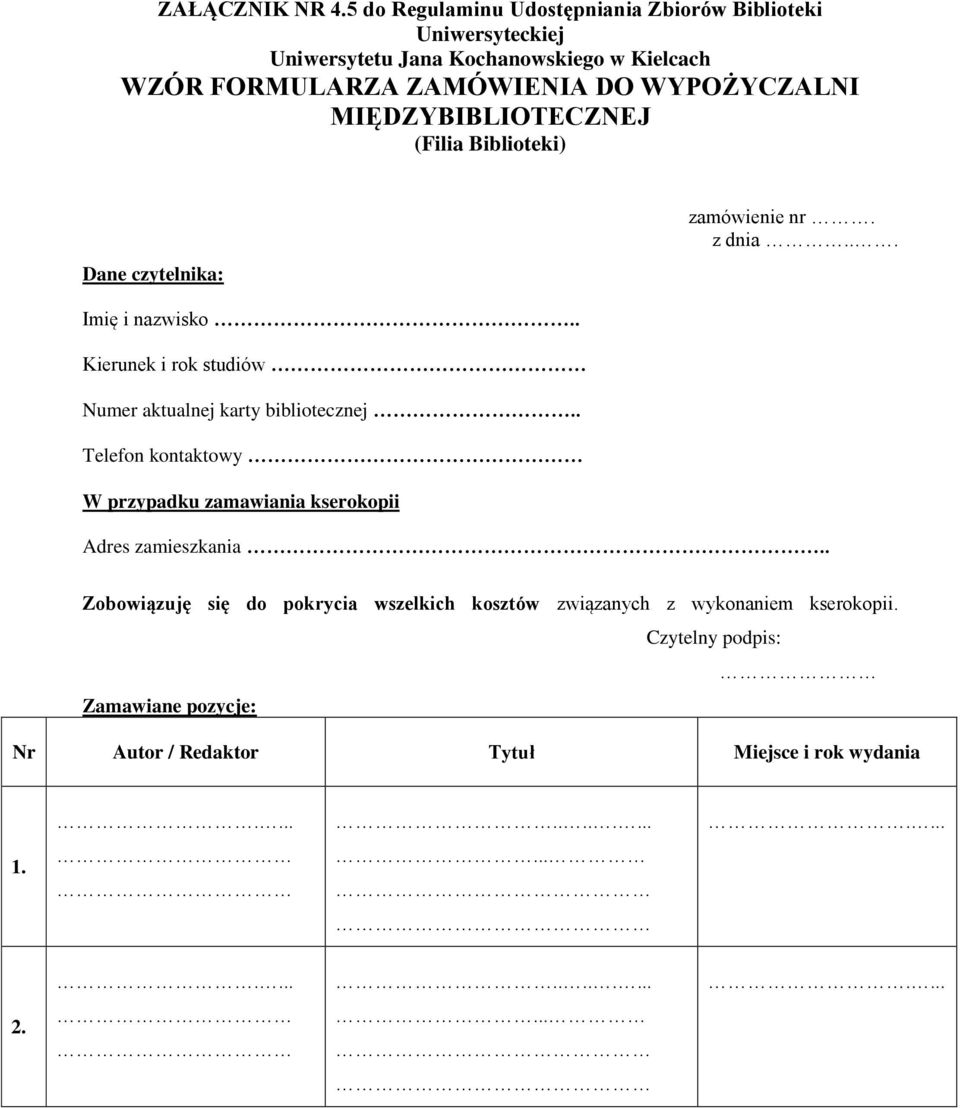 MIĘDZYBIBLIOTECZNEJ (Filia Biblioteki) Dane czytelnika: zamówienie nr. z dnia... Imię i nazwisko.