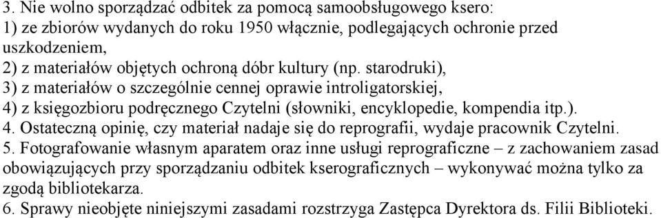 z księgozbioru podręcznego Czytelni (słowniki, encyklopedie, kompendia itp.). 4. Ostateczną opinię, czy materiał nadaje się do reprografii, wydaje pracownik Czytelni. 5.