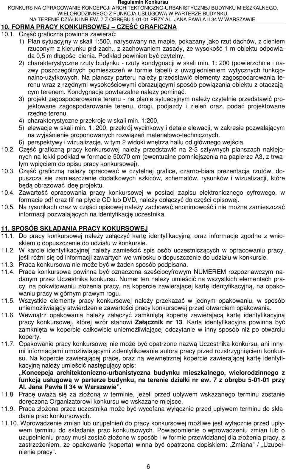 1: 200 (powierzchnie i nazwy poszczególnych pomieszczeń w formie tabeli) z uwzględnieniem wytycznych funkcjonalno-użytkowych.