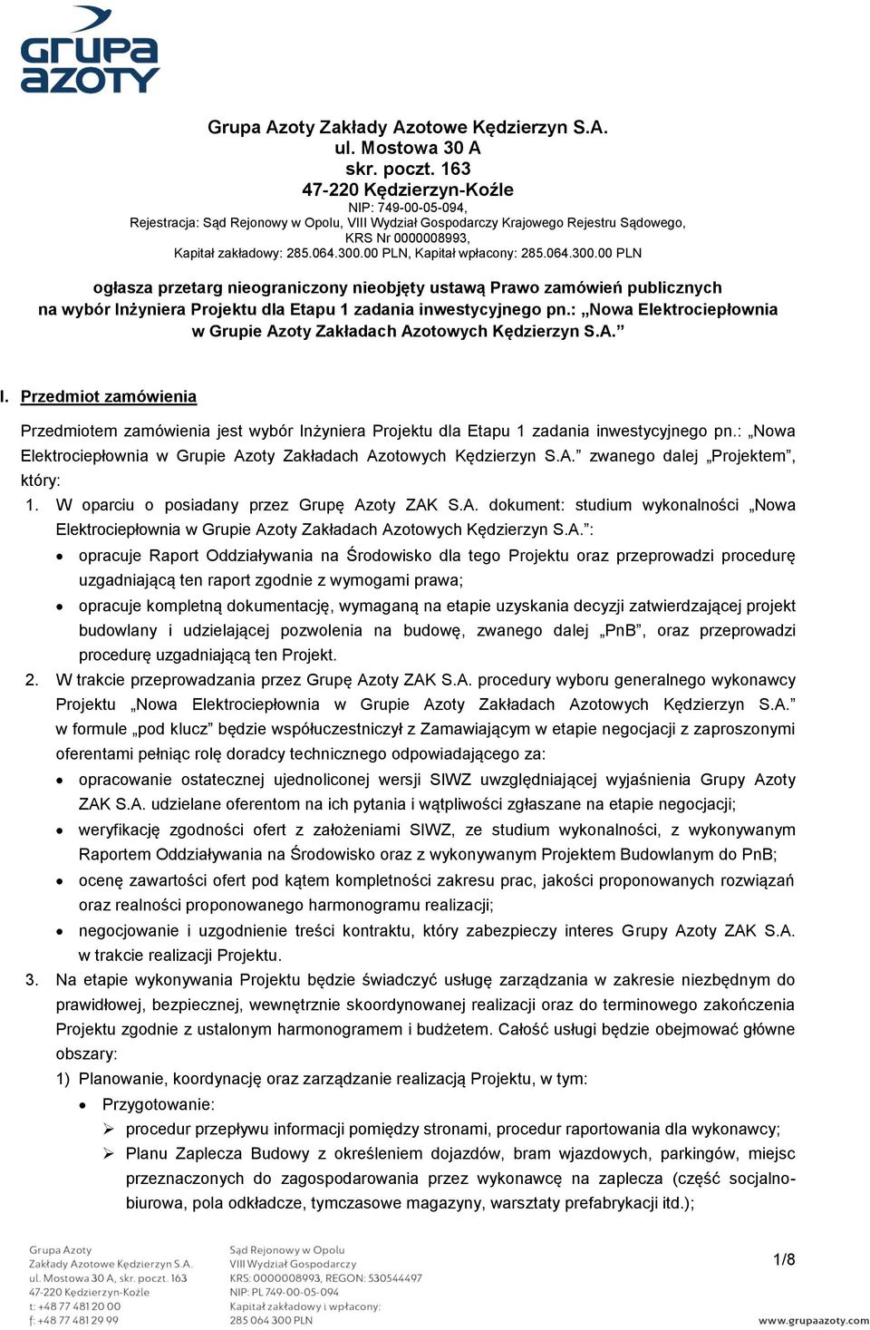 00 PLN, Kapitał wpłacony: 285.064.300.00 PLN ogłasza przetarg nieograniczony nieobjęty ustawą Prawo zamówień publicznych na wybór Inżyniera Projektu dla Etapu 1 zadania inwestycyjnego pn.