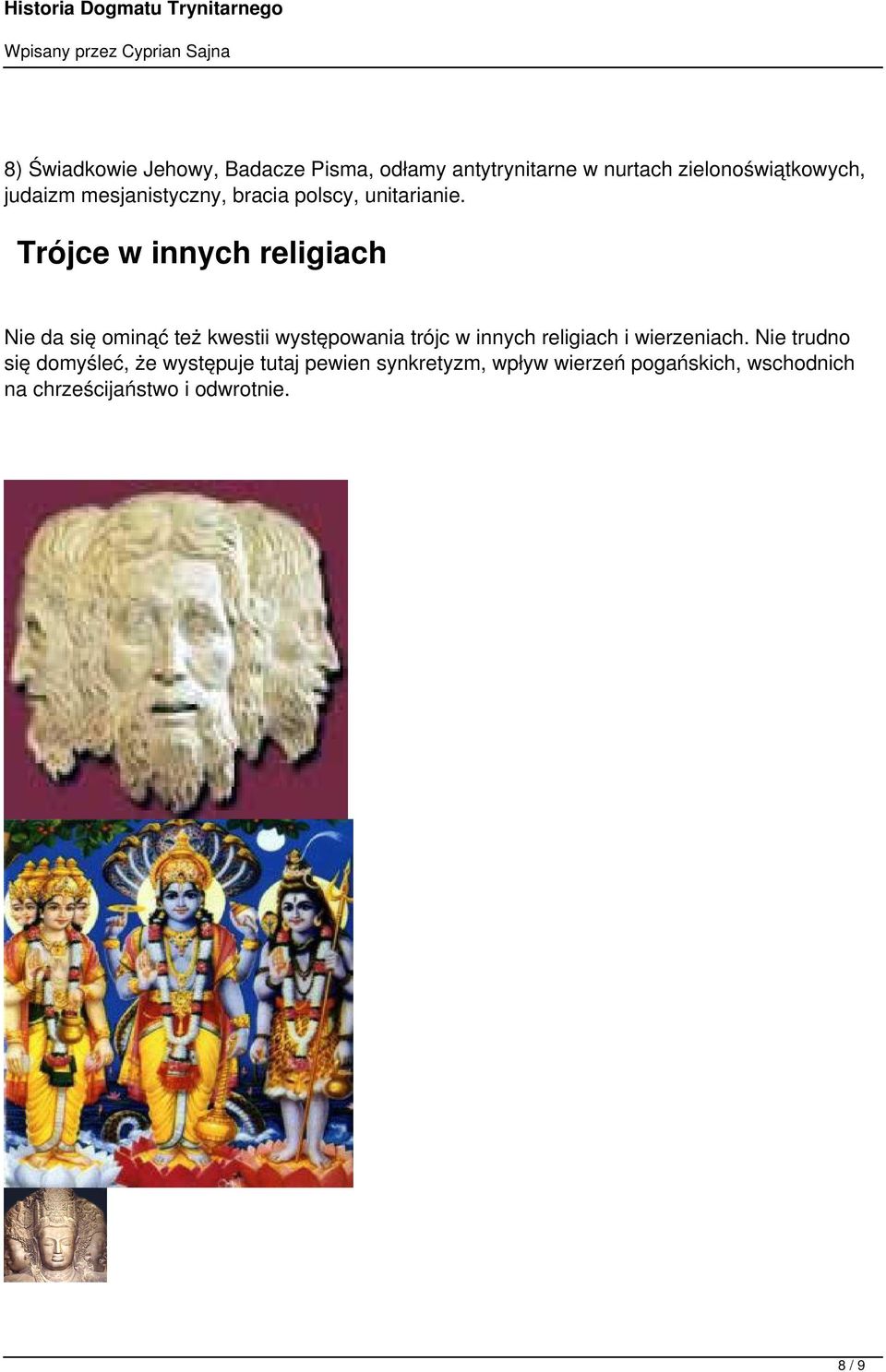 Trójce w innych religiach Nie da się ominąć też kwestii występowania trójc w innych religiach i