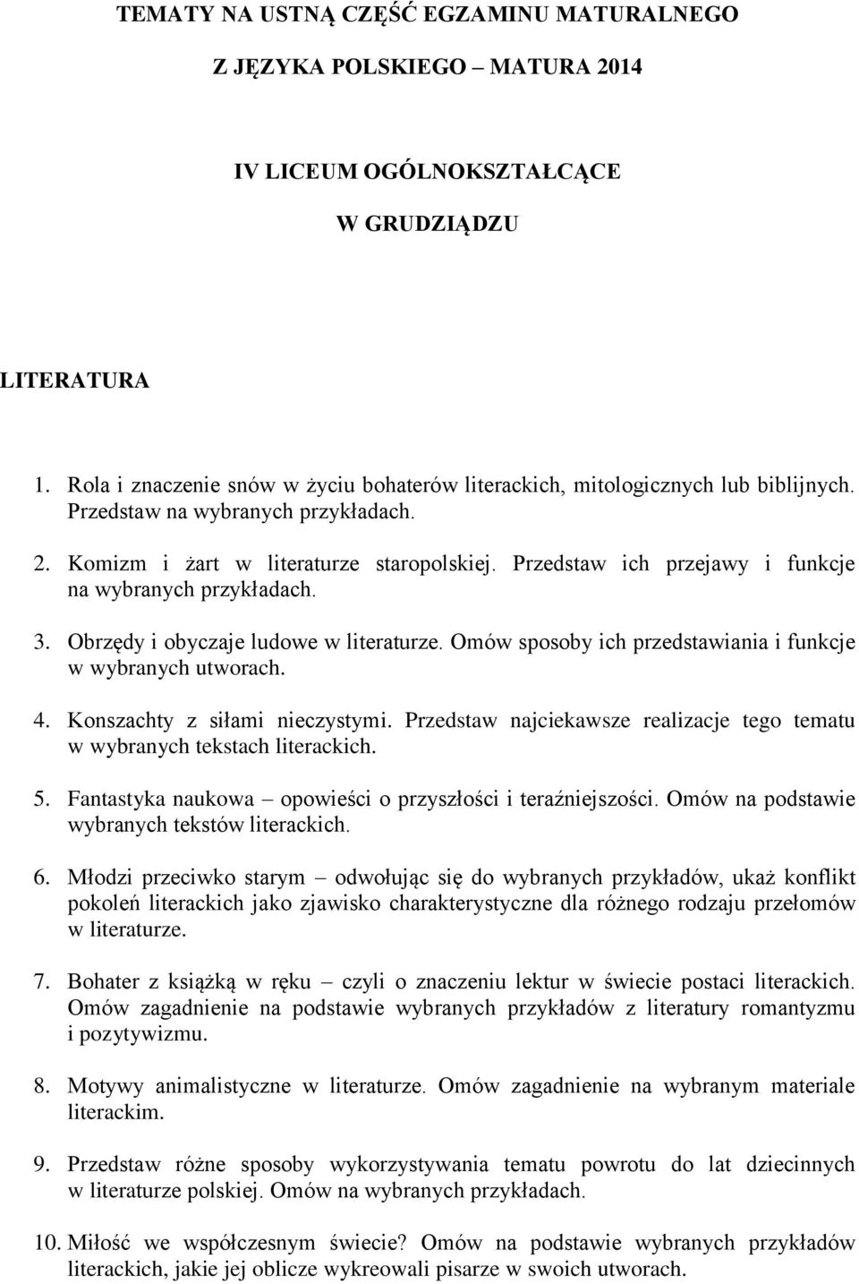 Przedstaw ich przejawy i funkcje na wybranych 3. Obrzędy i obyczaje ludowe w literaturze. Omów sposoby ich przedstawiania i funkcje w wybranych utworach. 4. Konszachty z siłami nieczystymi.