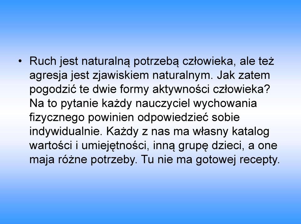Na to pytanie każdy nauczyciel wychowania fizycznego powinien odpowiedzieć sobie
