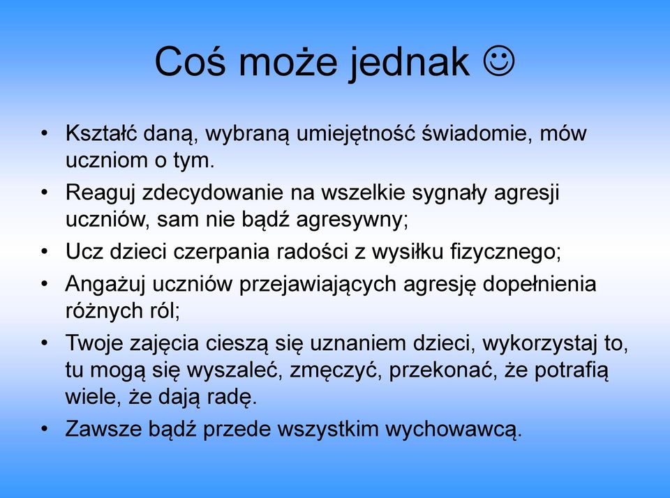 wysiłku fizycznego; Angażuj uczniów przejawiających agresję dopełnienia różnych ról; Twoje zajęcia cieszą się