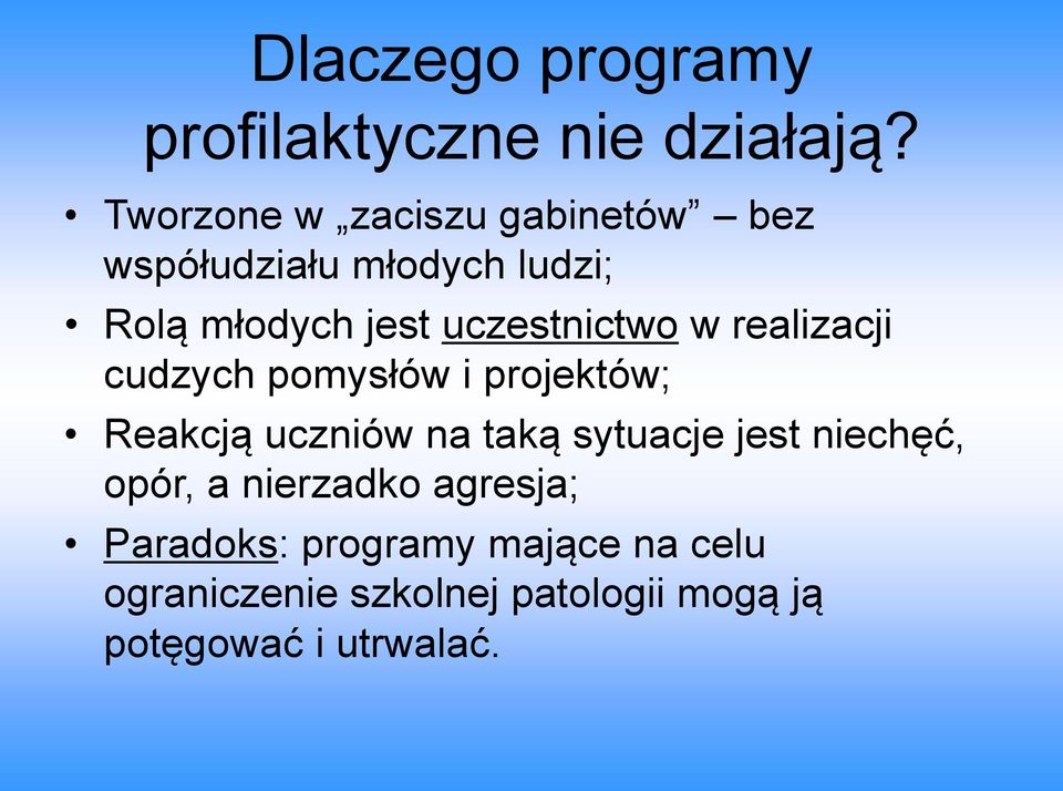 uczestnictwo w realizacji cudzych pomysłów i projektów; Reakcją uczniów na taką