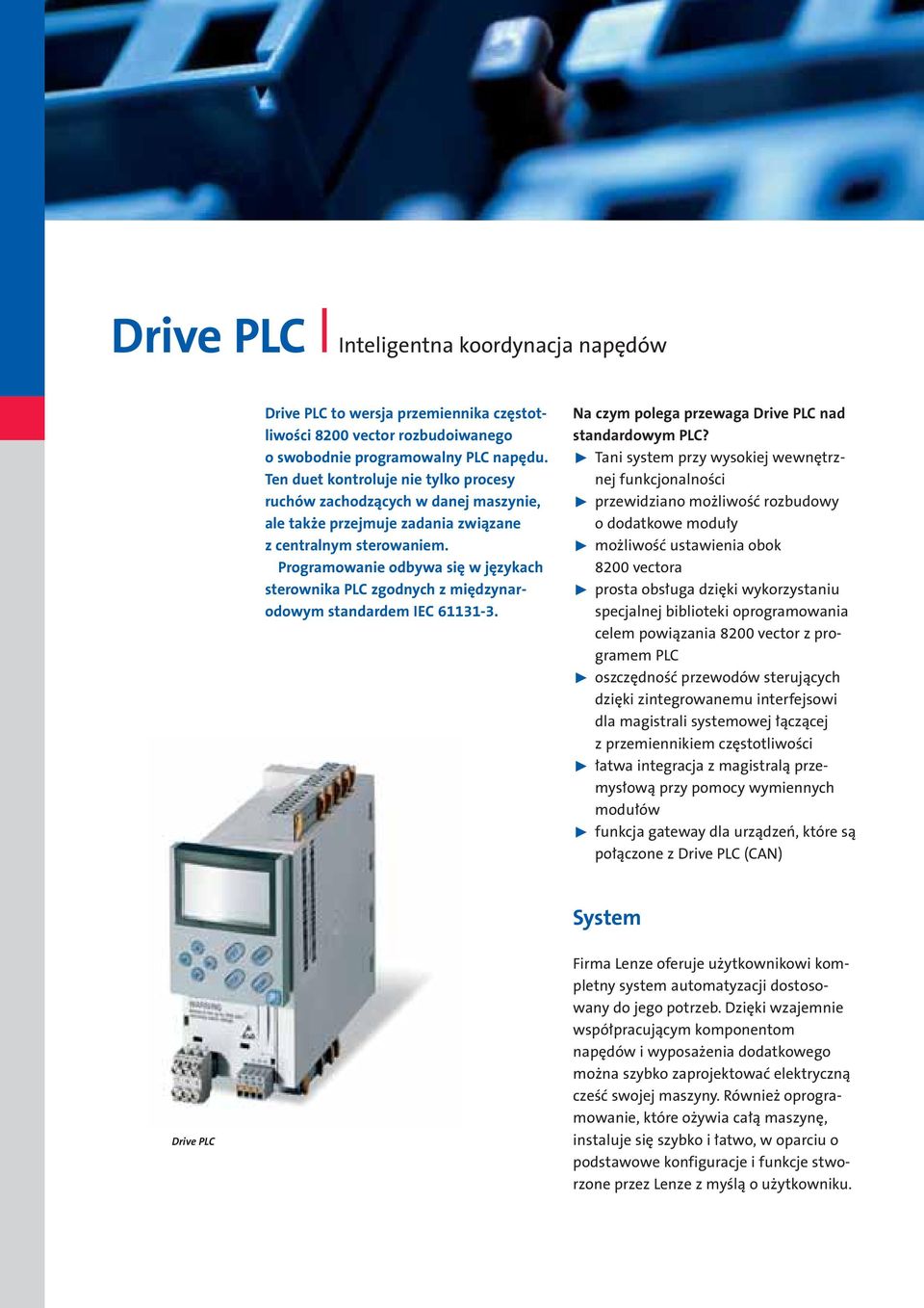 Programowanie odbywa się w językach sterownika PLC zgodnych z międzynarodowym standardem IEC 61131-3. Na czym polega przewaga Drive PLC nad standardowym PLC?