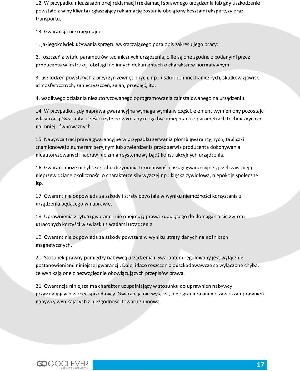 roszczeń z tytułu parametrów technicznych urządzenia, o ile są one zgodne z podanymi przez producenta w instrukcji obsługi lub innych dokumentach o charakterze normatywnym; 3.