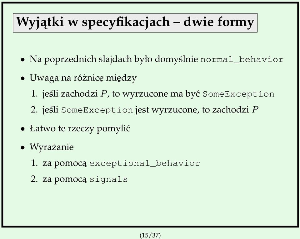 jeśli zachodzi P, to wyrzucone ma być SomeException 2.