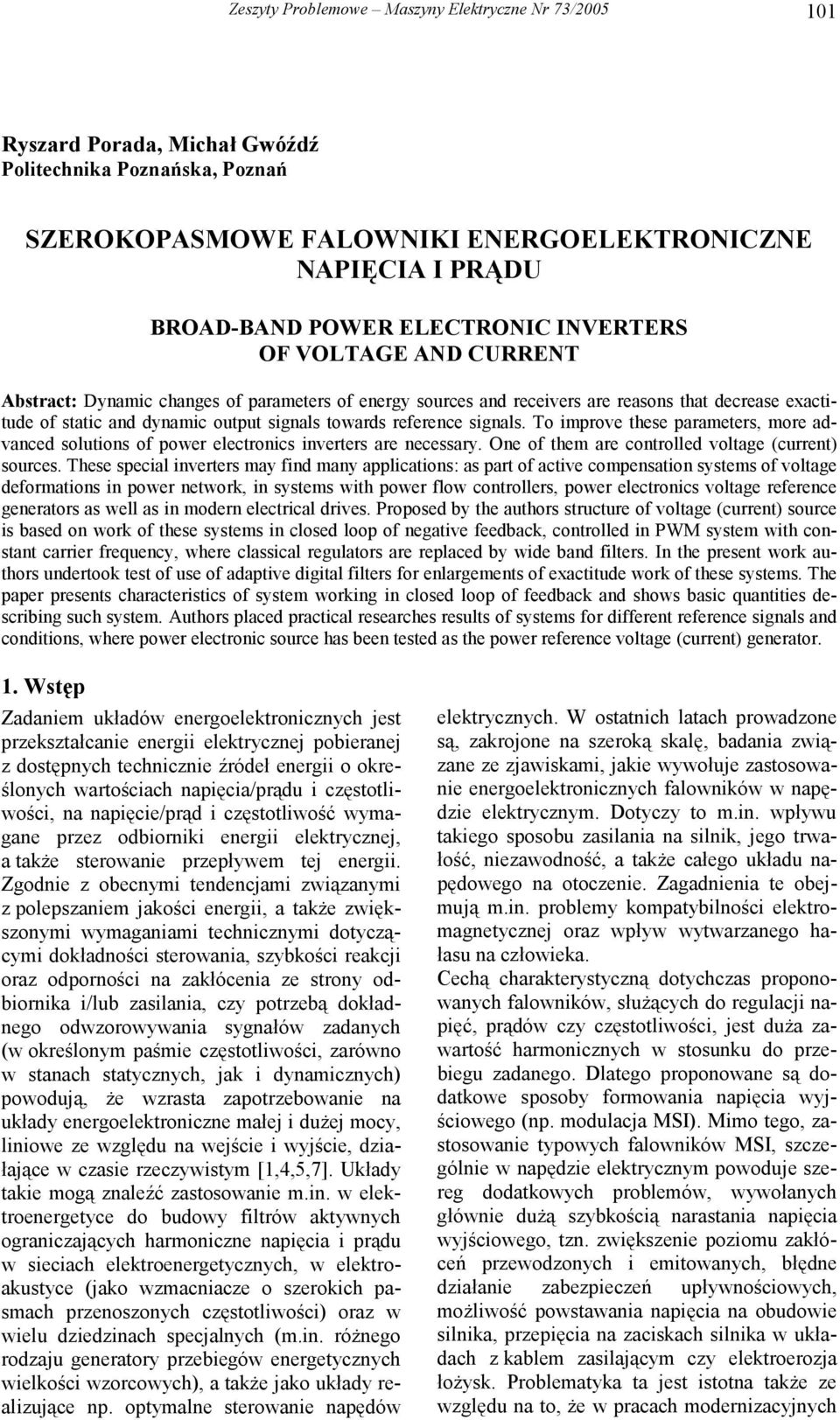 reference signals. To improve these parameters, more advanced solutions of power electronics inverters are necessary. One of them are controlled voltage (current) sources.