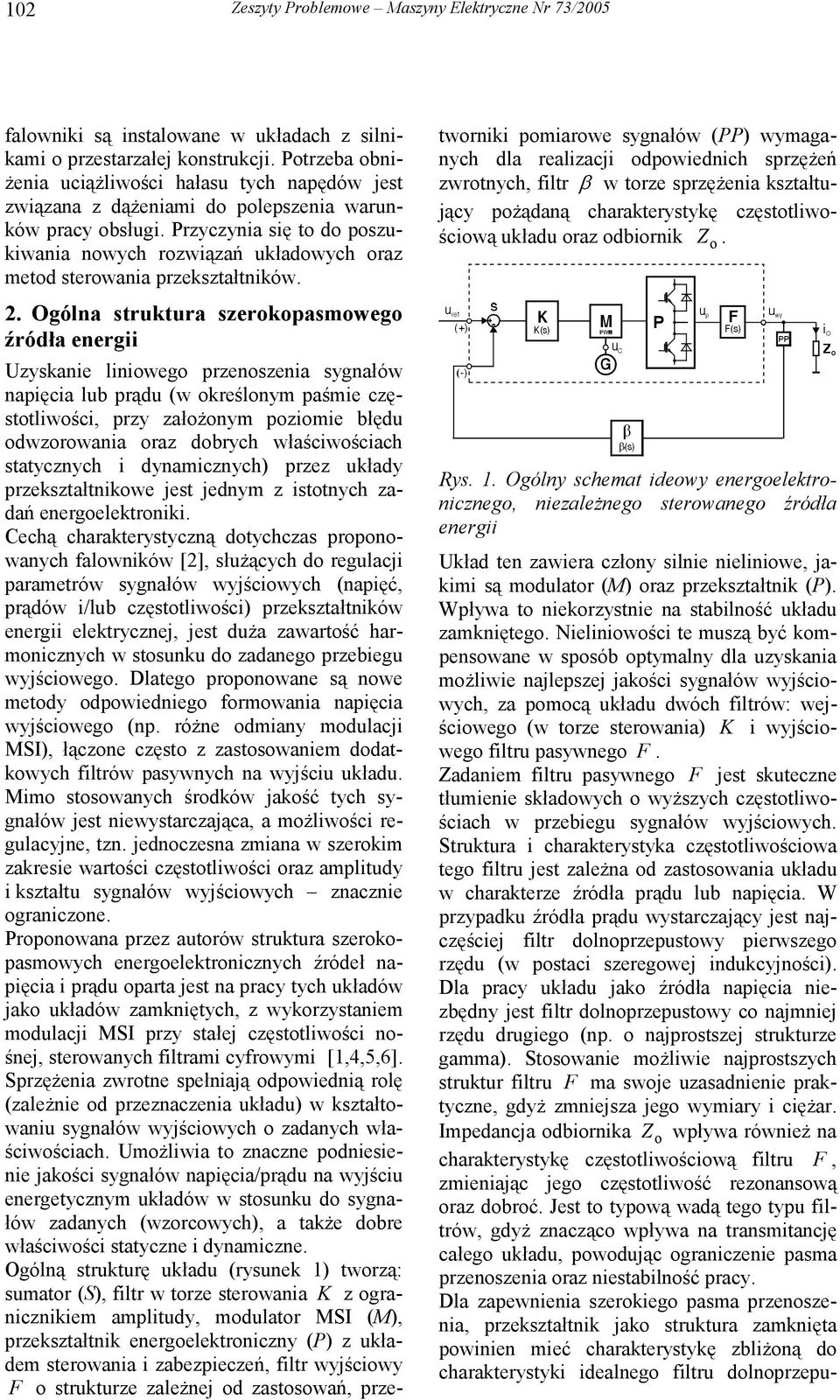 Przyczynia się to do poszukiwania nowych rozwiązań układowych oraz metod sterowania przekształtników. 2.