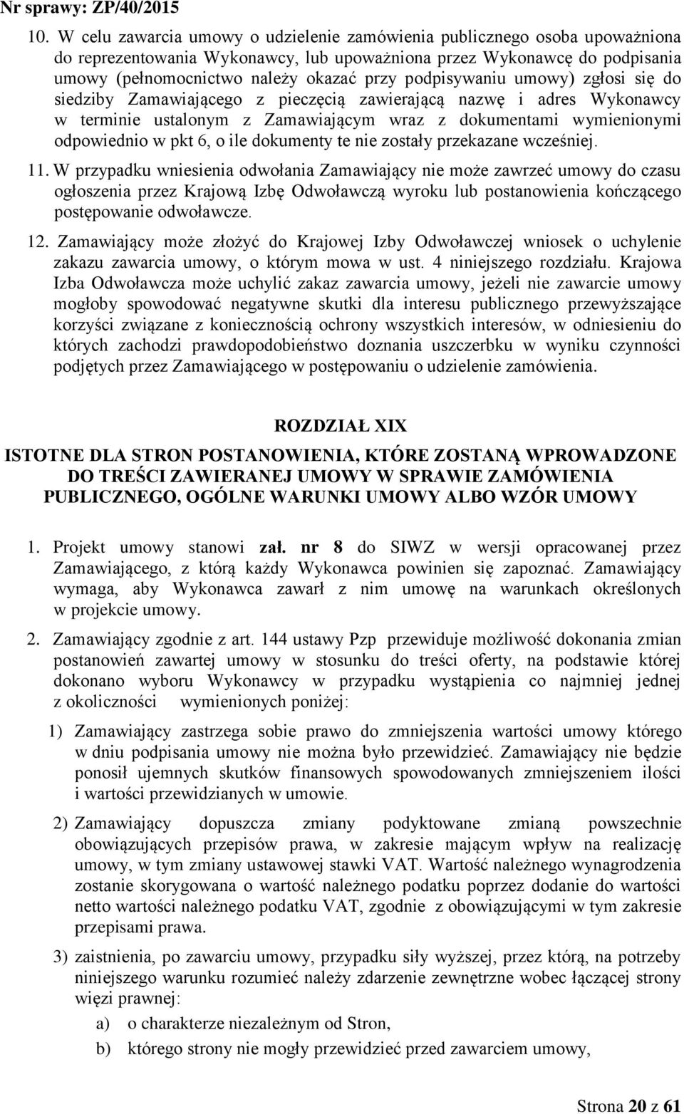 dokumenty te nie zostały przekazane wcześniej. 11.