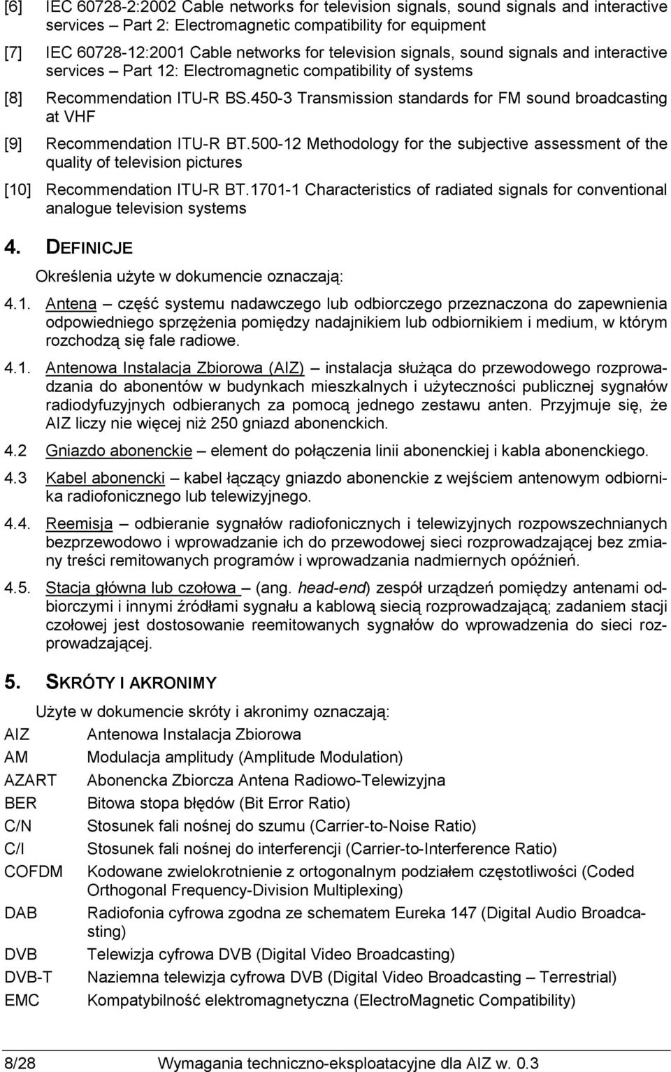450-3 Transmission standards for FM sound broadcasting at VHF [9] Recommendation ITU-R BT.