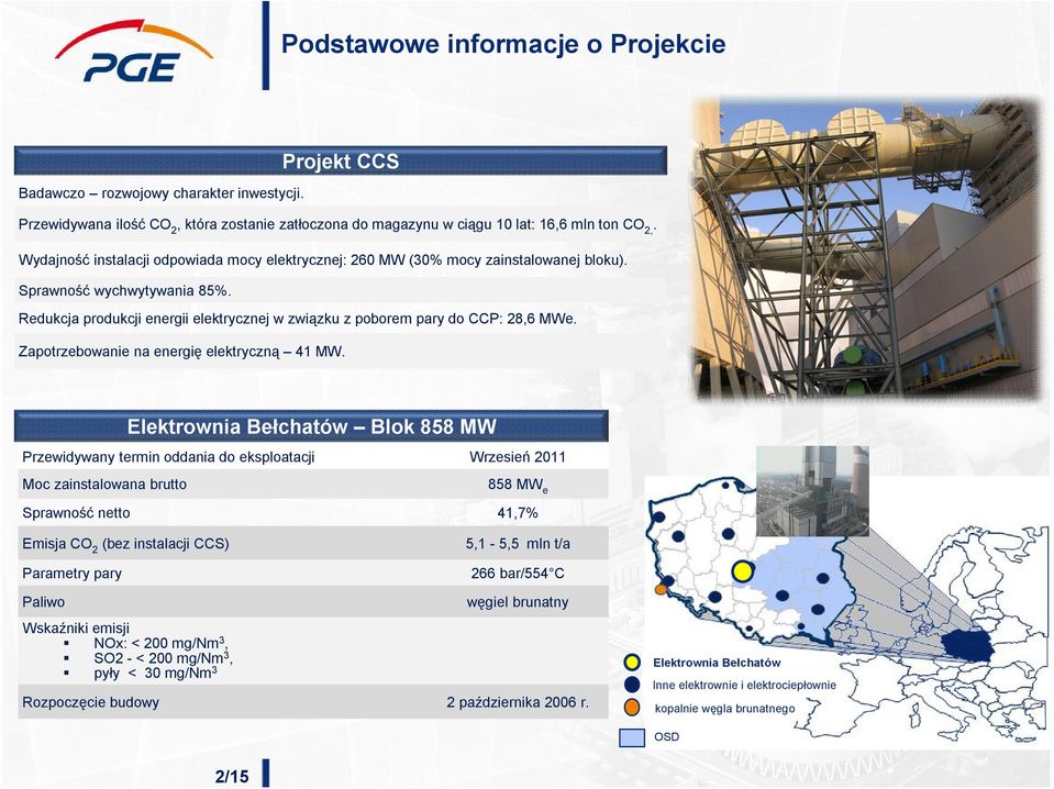 Redukcja produkcji energii elektrycznej w związku z poborem pary do CCP: 28,6 MWe. Zapotrzebowanie na energię elektryczną 41 MW.