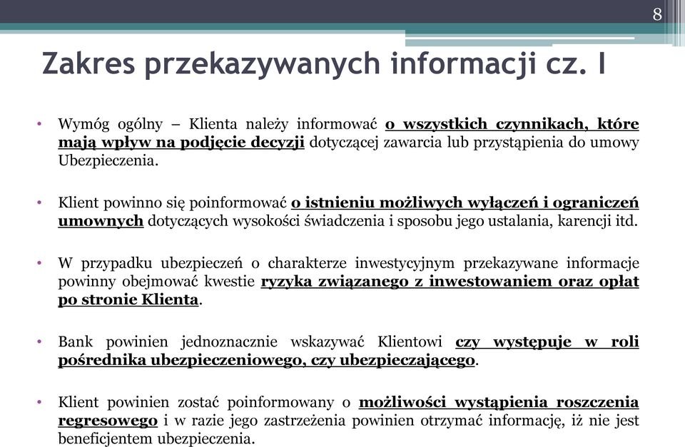 Klient powinno się poinformować o istnieniu możliwych wyłączeń i ograniczeń umownych dotyczących wysokości świadczenia i sposobu jego ustalania, karencji itd.