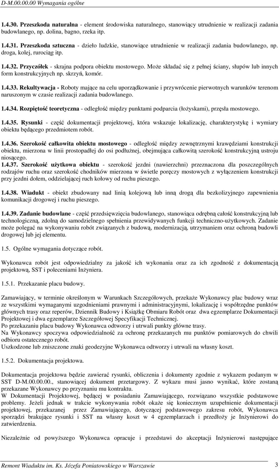 Może składać się z pełnej ściany, słupów lub innych form konstrukcyjnych np. skrzyń, komór. 1.4.33.