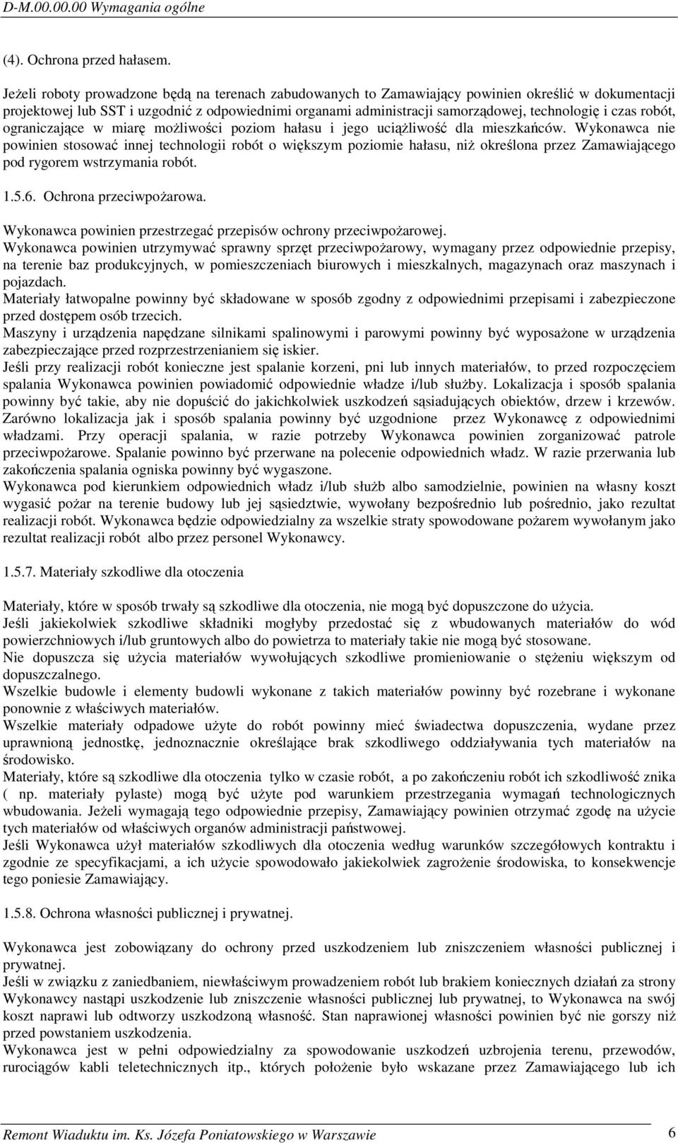 czas robót, ograniczające w miarę możliwości poziom hałasu i jego uciążliwość dla mieszkańców.