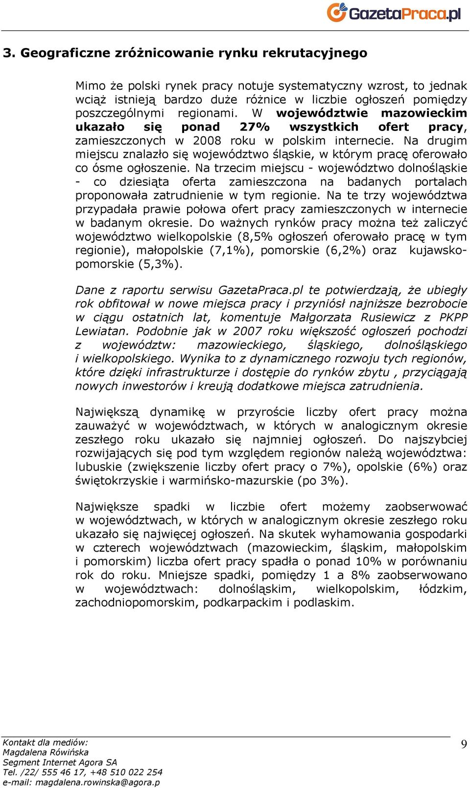 Na drugim miejscu znalazło się województwo śląskie, w którym pracę oferowało co ósme ogłoszenie.
