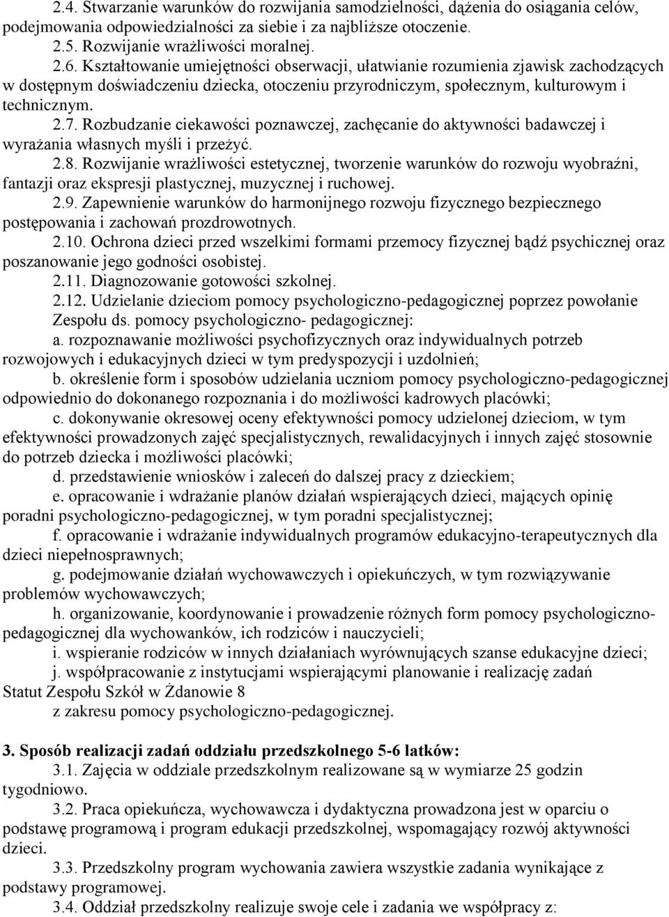 Rozbudzanie ciekawości poznawczej, zachęcanie do aktywności badawczej i wyrażania własnych myśli i przeżyć. 2.8.