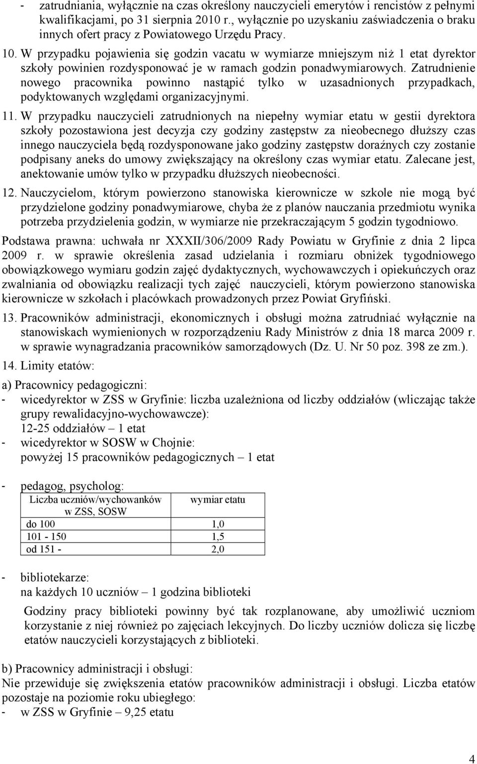 W przypadku pojawienia się godzin vacatu w wymiarze mniejszym niż 1 etat dyrektor szkoły powinien rozdysponować je w ramach godzin ponadwymiarowych.