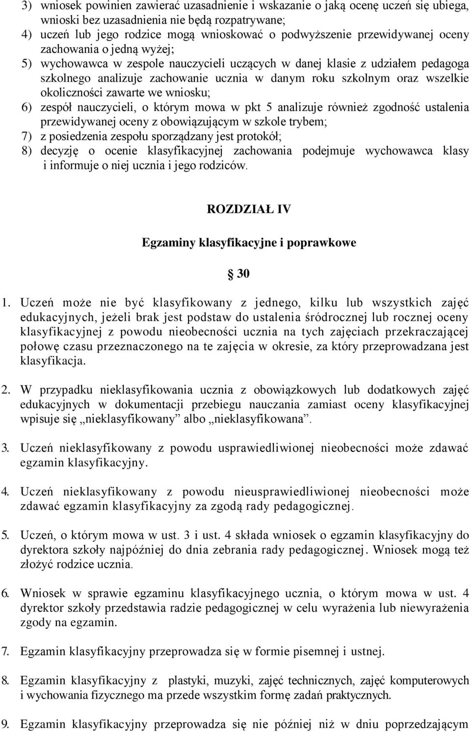 okoliczności zawarte we wniosku; 6) zespół nauczycieli, o którym mowa w pkt 5 analizuje również zgodność ustalenia przewidywanej oceny z obowiązującym w szkole trybem; 7) z posiedzenia zespołu
