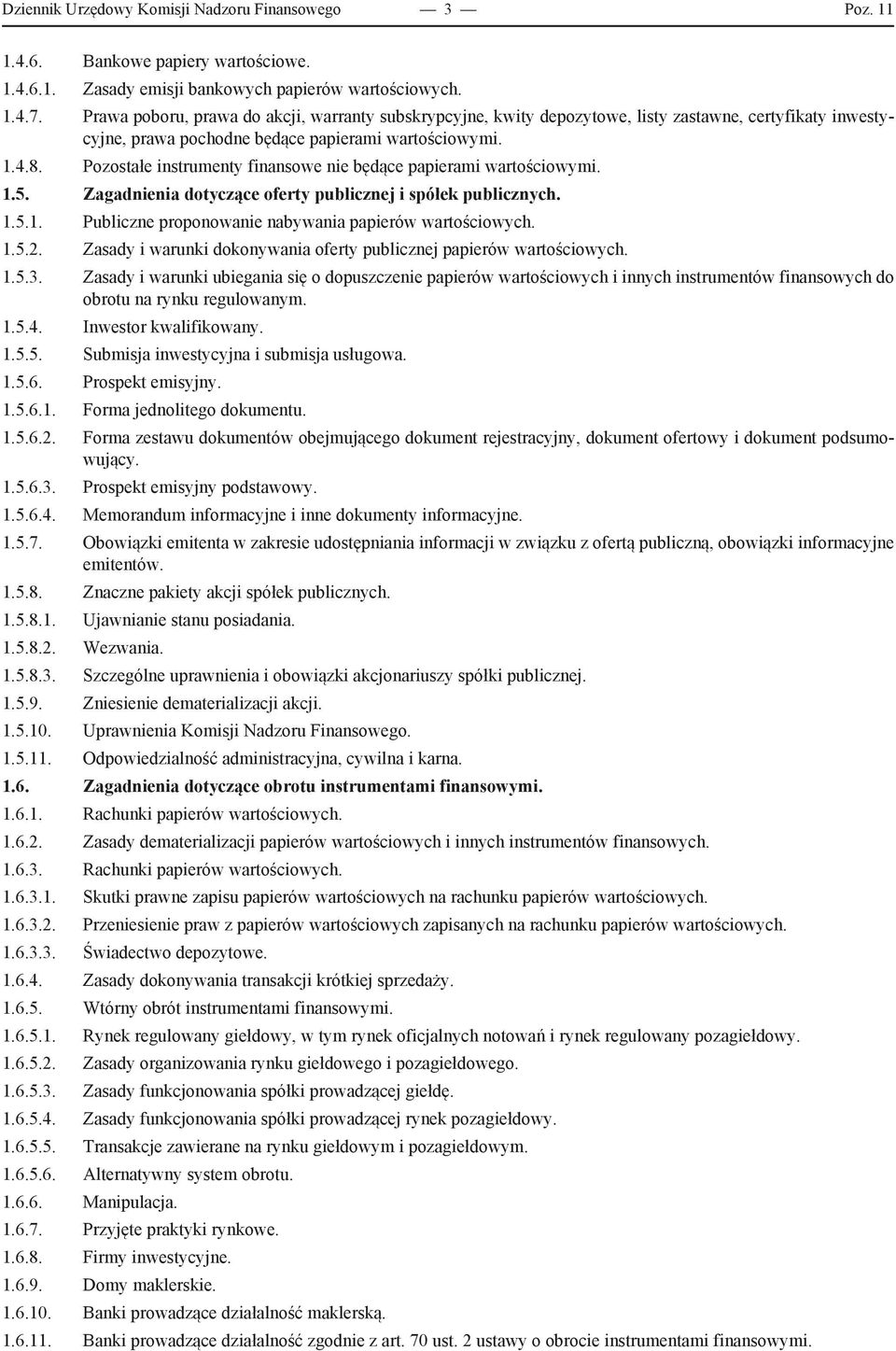 Pozostałe instrumenty finansowe nie będące papierami wartościowymi. 1.5. Zagadnienia dotyczące oferty publicznej i spółek publicznych. 1.5.1. Publiczne proponowanie nabywania papierów wartościowych.
