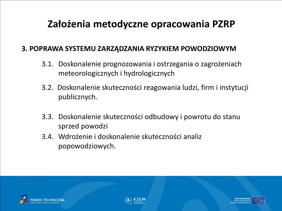 3.2. Doskonalenie skuteczności reagowania ludzi, firm i instytucji publicznych. 3.3. Doskonalenie skuteczności odbudowy i powrotu do stanu sprzed powodzi 3.
