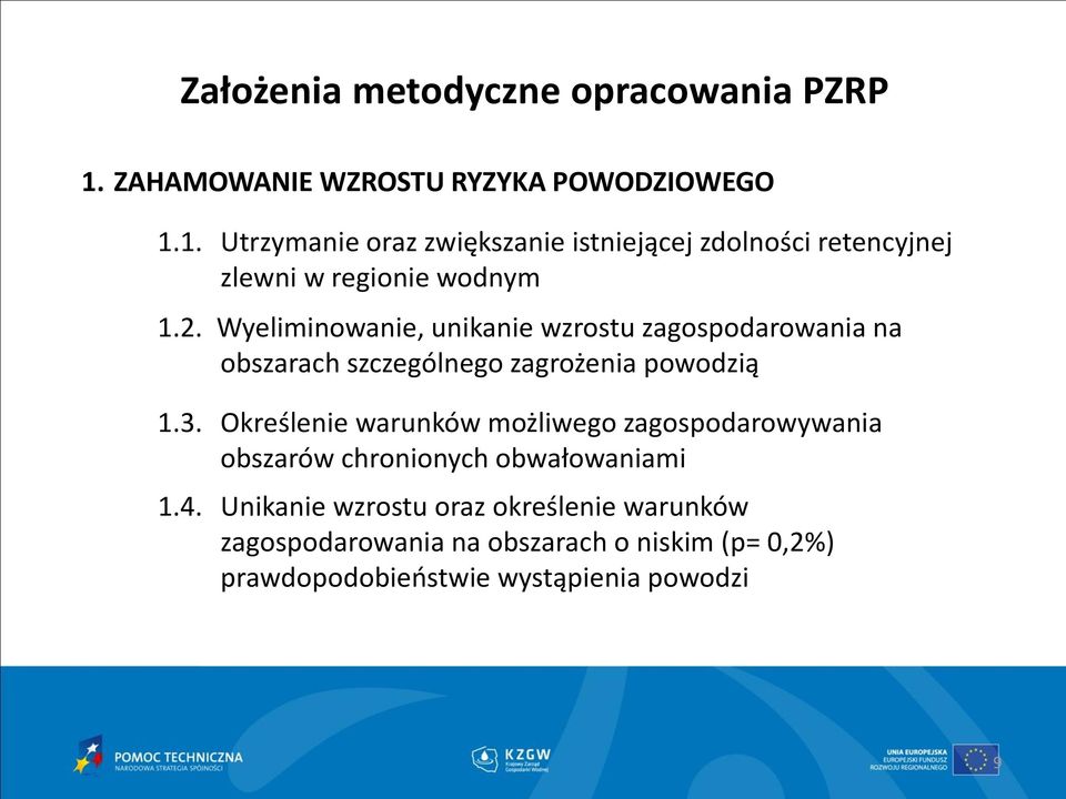 Określenie warunków możliwego zagospodarowywania obszarów chronionych obwałowaniami 1.4.