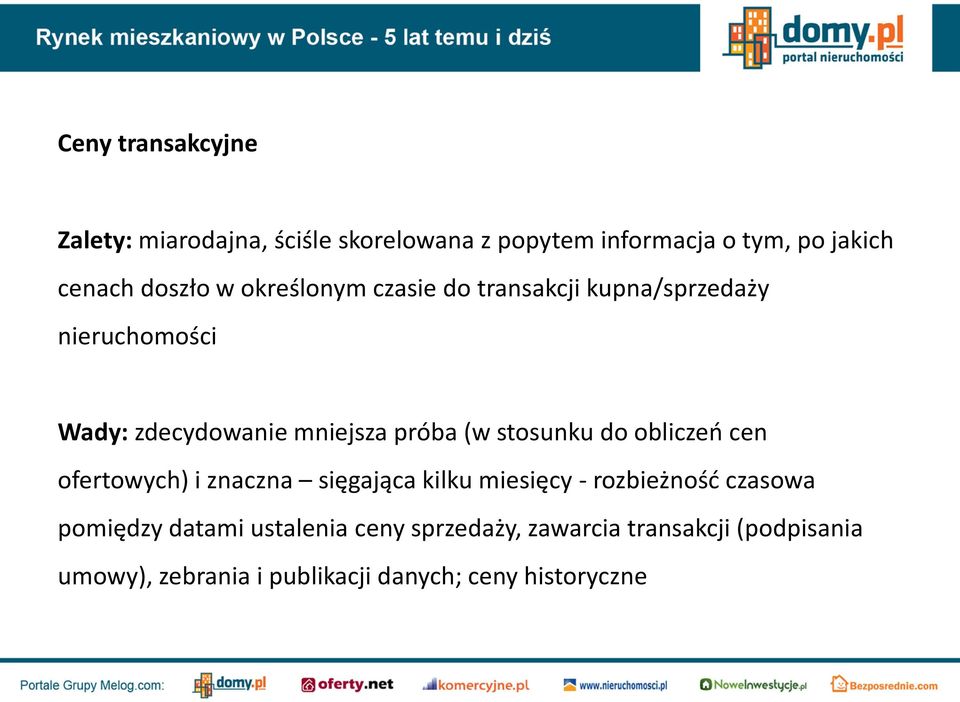 stosunku do obliczeń cen ofertowych) i znaczna sięgająca kilku miesięcy - rozbieżność czasowa pomiędzy